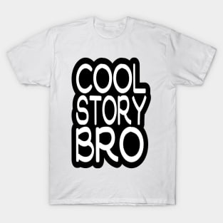 COOL STORY BRO T-Shirt